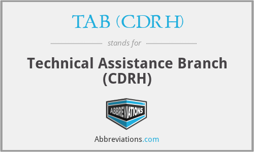 TAB (CDRH) - Technical Assistance Branch (CDRH)